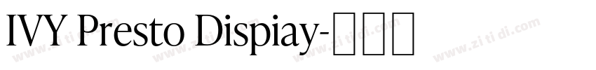 IVY Presto Dispiay字体转换 IVY Presto Dispiay字体转换
